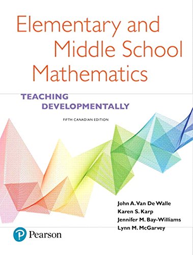 Elementary and Middle School Mathematics: Teaching Developmentally, Fifth Canadian Edition (5th Edition)