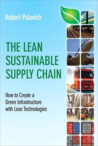 9780134097206: Lean Sustainable Supply Chain, The: How to Create a Green Infrastructure with Lean Technologies (paperback) (Ft Press Operations Management)