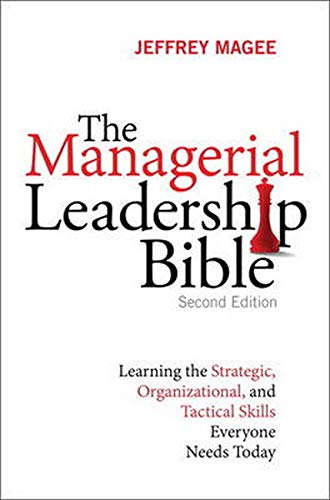 Stock image for The Managerial Leadership Bible: Learning the Strategic, Organizational, and Tactical Skills Everyone Needs Today for sale by SecondSale