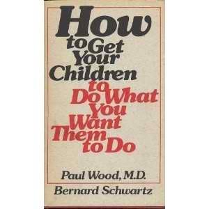 9780134097978: How to get your children to do what you want them to do