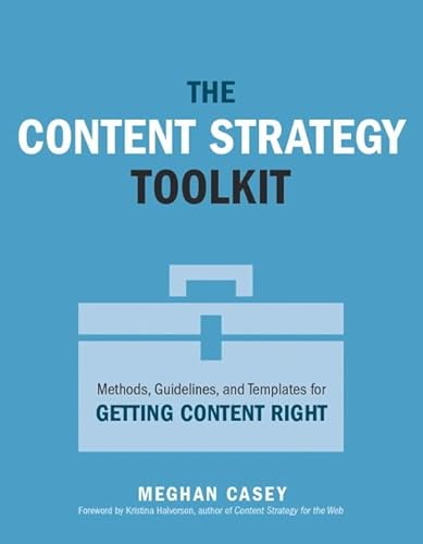 9780134105109: Content Strategy Toolkit, The: Methods, Guidelines, and Templates for Getting Content Right (Voices That Matter)