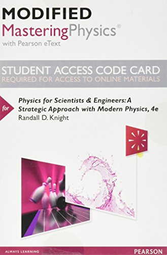 

Physics for Scientists and Engineers: A Strategic Approach with Modern Physics -- Modified Mastering Physics with Pearson eText Access Code