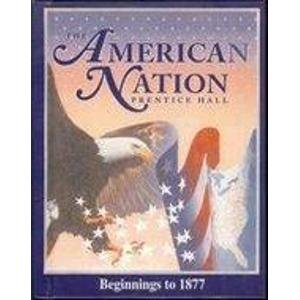 Beispielbild fr The American Nation: Beginnings Through 1877 zum Verkauf von SecondSale
