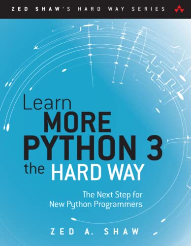 Imagen de archivo de Learn More Python 3 the Hard Way: The Next Step for New Python Programmers (Zed Shaw's Hard Way Series) a la venta por BooksRun