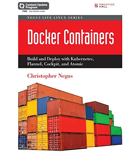 Stock image for Docker Containers: Build and Deploy with Kubernetes, Flannel, Cockpit, and Atomic (Negus Live Linux Series) for sale by Jenson Books Inc