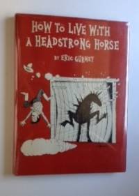 9780134154060: How to live with a headstrong horse