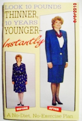 Stock image for Look 10 Pounds Thinner, 10 Years Younger - Instantly: A No Diet, No-Exercise Plan for sale by Wonder Book