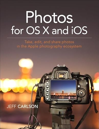 Stock image for Photos for OS X and IOS : Take, Edit, and Share Photos in the Apple Photography Ecosystem for sale by Better World Books