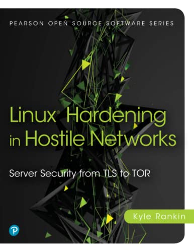 

LinuxÂ® Hardening in Hostile Networks (Pearson Open Source Software Development Series)