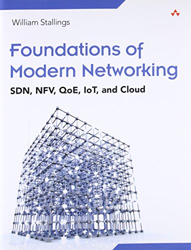 9780134175393: Foundations of Modern Networking: SDN, NFV, QoE, IoT, and Cloud