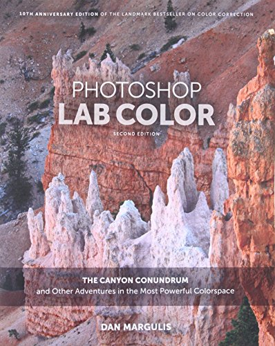 Imagen de archivo de Photoshop Lab Color: The Canyon Conundrum and Other Adventures in the Most Powerful Colorspace a la venta por PAPER CAVALIER US