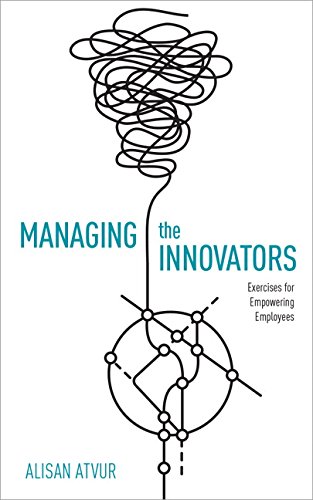 9780134176215: Managing the Innovators: Exercises for Empowering Employees