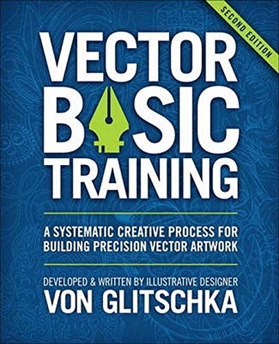 9780134176734: Vector Basic Training: A Systematic Creative Process for Building Precision Vector Artwork