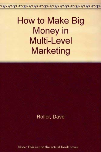 Imagen de archivo de How to Make Big Money in Multi-Level Marketing a la venta por Victoria Bookshop