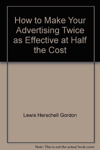 Beispielbild fr How to Make Your Advertising Twice as Effective at Half the Cost zum Verkauf von ThriftBooks-Dallas