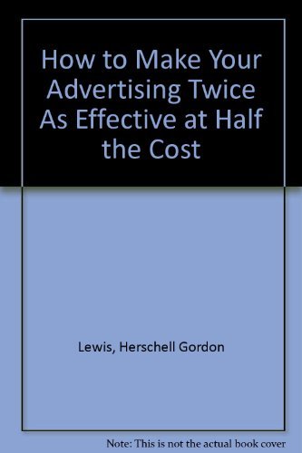 9780134178820: How to Make Your Advertising Twice As Effective at Half the Cost
