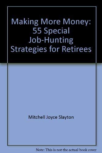 Beispielbild fr MAKING MORE MONEY: 55 SPECIAL JOB-HUNTING STRATEGIES FOR RETIREES zum Verkauf von Neil Shillington: Bookdealer/Booksearch