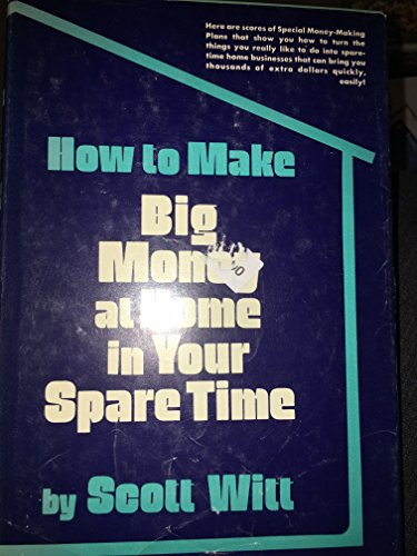 Imagen de archivo de How Tomake Big Money at Home in Your Spare Time a la venta por Lighthouse Books and Gifts