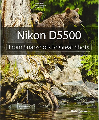 Imagen de archivo de Nikon D5500: From Snapshots to Great Shots a la venta por WorldofBooks