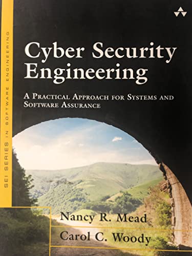 

Cyber Security Engineering: A Practical Approach for Systems and Software Assurance