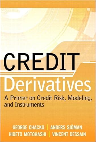 9780134190150: Credit Derivatives: A Primer on Credit Risk, Modeling, and Instruments: A Primer on Credit Risk, Modeling, and Instruments (paperback)