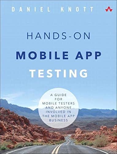 9780134191713: Hands-On Mobile App Testing: A Guide for Mobile Testers and Anyone Involved in the Mobile App Business: A Guide for Mobile Testers and Anyone Involved in the Mobile App Business