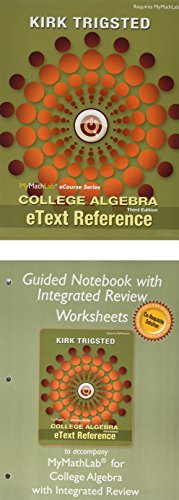 Stock image for MyLab Math for Trigsted College Algebra -- Access Kit; eText Reference for Trigsted College Algebra; Guided Notebook with Integrated Review Worksheets for College Algebra (3rd Edition) for sale by HPB-Red