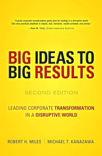 Stock image for BIG Ideas to BIG Results : Leading Corporate Transformation in a Disruptive World for sale by Better World Books
