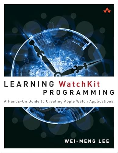 Stock image for Learning Watchkit Programming: A Hands-on Guide to Creating Apple Watch Applications for sale by Revaluation Books