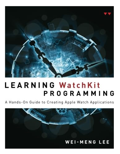 9780134195445: Learning WatchKit Programming: A Hands-On Guide to Creating Apple Watch Applications