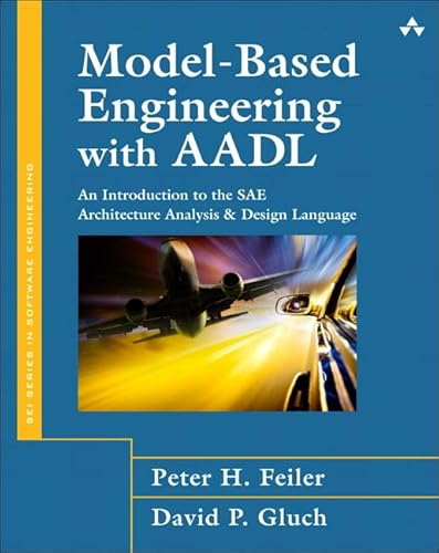 9780134208893: Model-Based Engineering with AADL: An Introduction to the SAE Architecture Analysis & Design Language