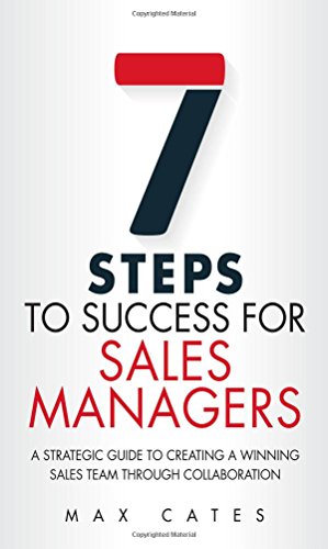 9780134212500: Seven Steps to Success for Sales Managers: A Strategic Guide to Creating a Winning Sales Team Through Collaboration