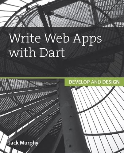 Stock image for Write Web Apps With Dart: Develop and Design for sale by HPB-Red