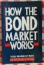 Stock image for How the bond market works for sale by Once Upon A Time Books