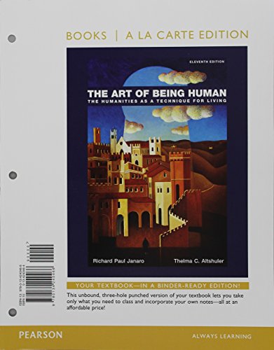 Imagen de archivo de The Art of Being Human: The Humanities as a Technique for Living -- Books a la Carte (11th Edition) a la venta por Blue Vase Books