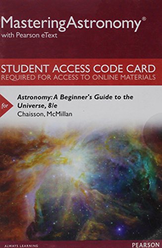 Stock image for Mastering Astronomy with Pearson eText -- Standalone Access Card -- for Astronomy: A Beginner's Guide to the Universe (8th Edition) for sale by Textbooks_Source