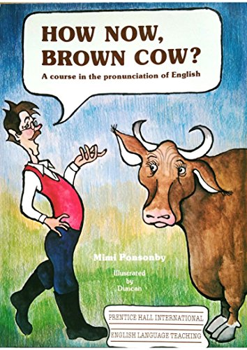 9780134243269: How Now Brown Cow?: A Course in the Pronunciation of English with Exercises and Dialogues