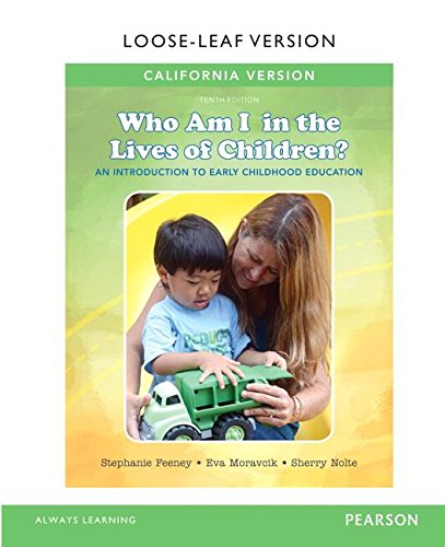 Stock image for California Version of Who am I in the Lives of Children? An Introduction to Early Childhood Education, Loose-Leaf Version (10th Edition) for sale by Wizard Books
