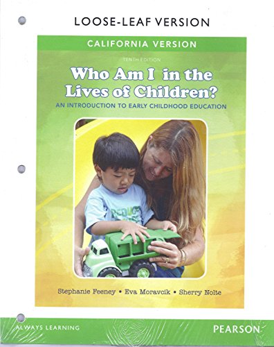 Stock image for California Version of Who am I in the Lives of Children? An Introduction to Early Childhood Education, Loose-Leaf Version (10th Edition) for sale by GoldenWavesOfBooks