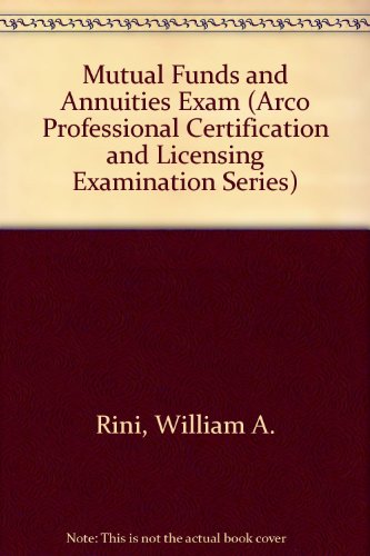 Mutual Funds and Annuities Exam (ARCO PROFESSIONAL CERTIFICATION AND LICENSING EXAMINATION SERIES) (9780134250915) by Rini, William A.; Hall, Alvin D.