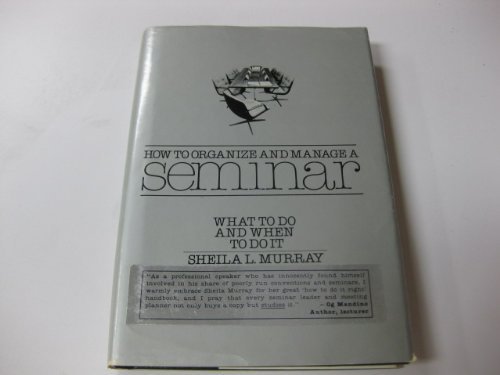Imagen de archivo de How to Organize and Manage a Seminar: What to Do and When to Do It a la venta por ThriftBooks-Atlanta