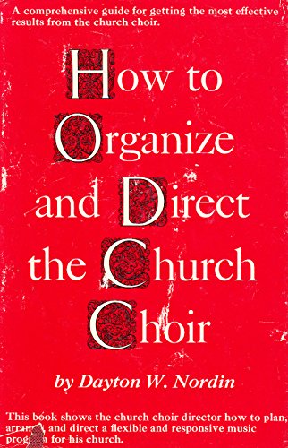 Stock image for How to Organize and Direct the Church Choir for sale by Jenson Books Inc