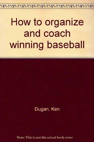 Stock image for How to Organize and Coach Winning Baseball for sale by Bramble Ridge Books