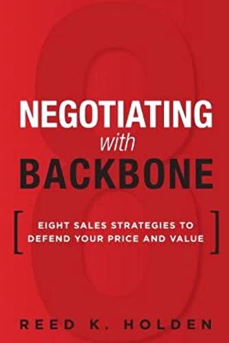 9780134268088: Negotiating with Backbone:Eight Sales Strategies to Defend Your Price and Value (paperback)