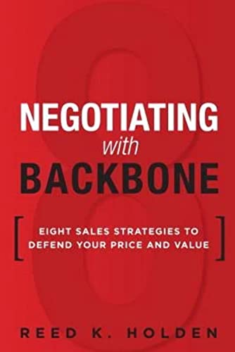 Stock image for Negotiating with Backbone: Eight Sales Strategies to Defend Your Price and Value for sale by Goodbookscafe