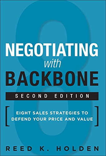 9780134268415: Negotiating with Backbone: Eight Sales Strategies to Defend Your Price and Value