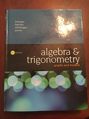 Algebra & Trigonometry: Graphs and Models - Marvin L. Bittinger; Judith A. Beecher; David J. Ellenbogen; Judith A. Penna