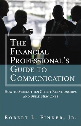 Beispielbild fr Financial Professional's Guide to Communication, The: How to Strengthen Client Relationships and Build New Ones zum Verkauf von BooksRun