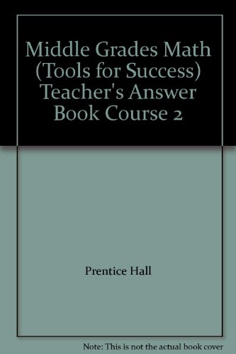 Middle Grades Math (Tools for Success) Teacher's Answer Book Course 2 (9780134278087) by Prentice Hall
