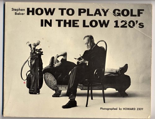 Beispielbild fr How to Play Golf in the Low 120's zum Verkauf von Mountain Books